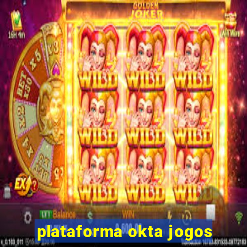 plataforma okta jogos